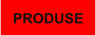 PRODUSE